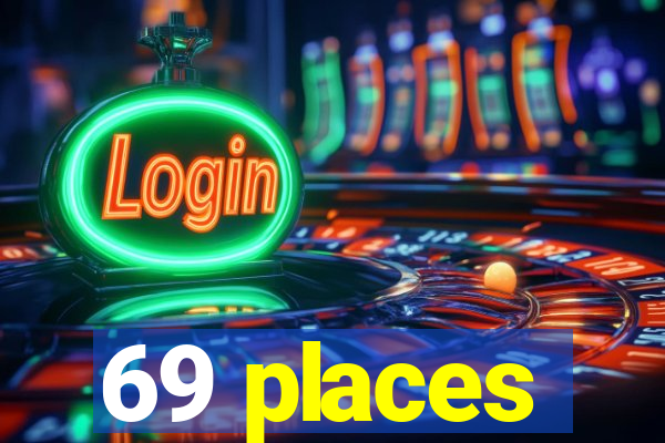 69 places